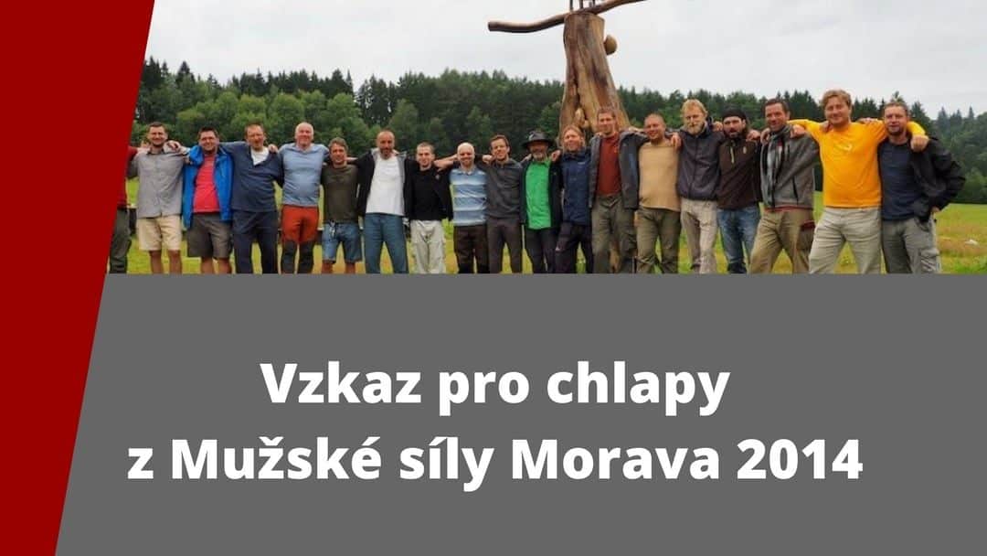 Vzkaz pro chlapy z Mužské síly Morava 2014