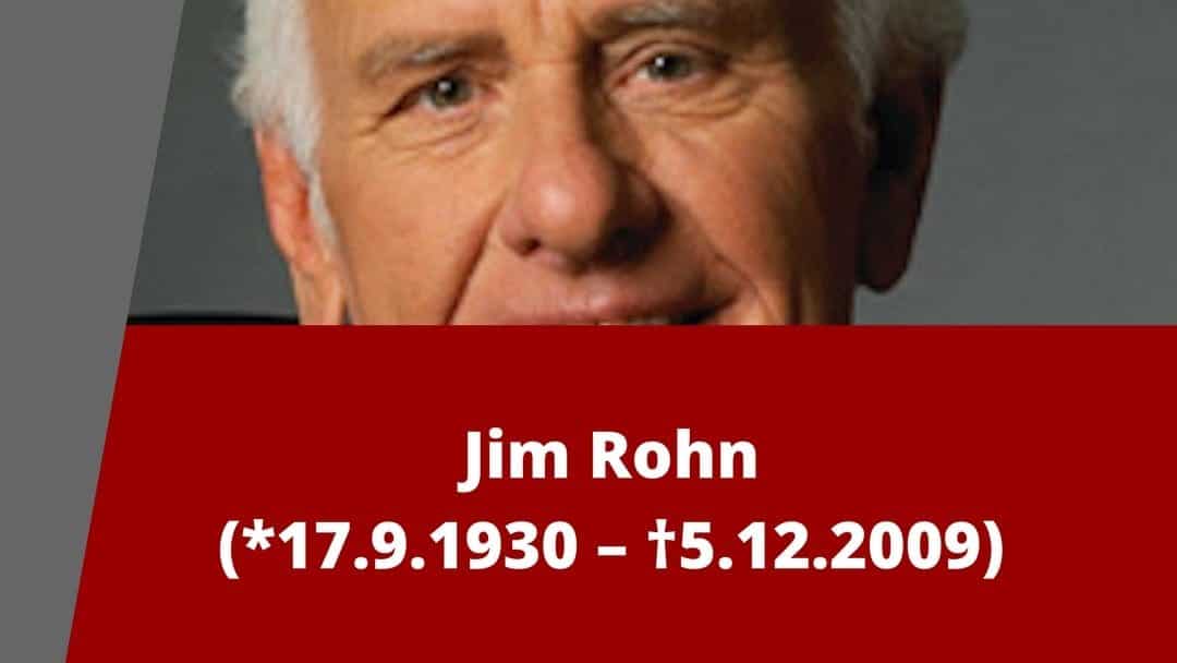 Jim Rohn (17.9.1930 – 5.12.2009)