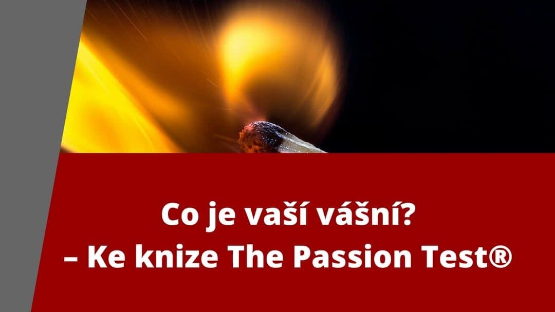 Co je vaší vášní? – Ke knize The Passion Test®