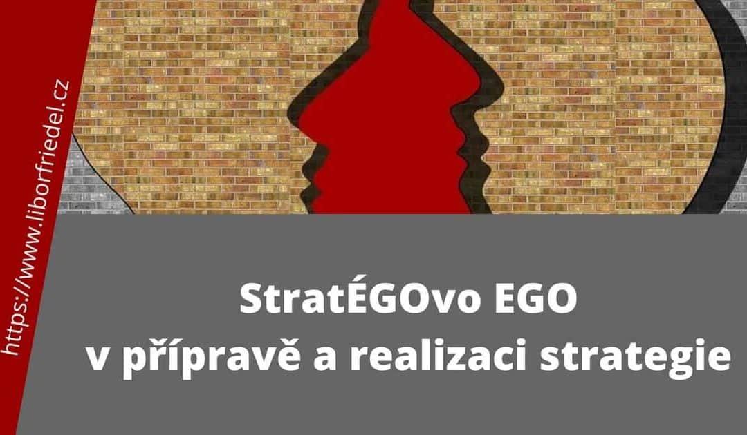 StratÉGOvo EGO v přípravě a realizaci strategie