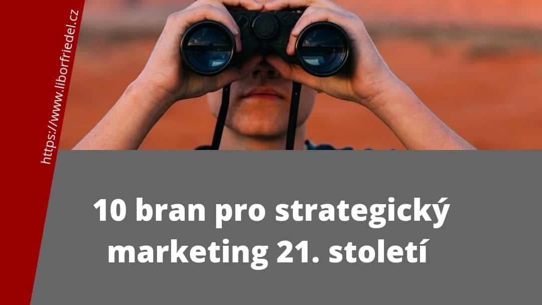 10 bran pro strategický marketing 21. století