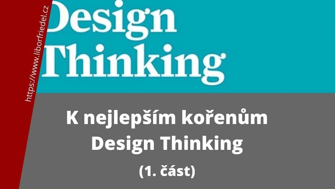 K nejlepším kořenům Design Thinking (1. část)